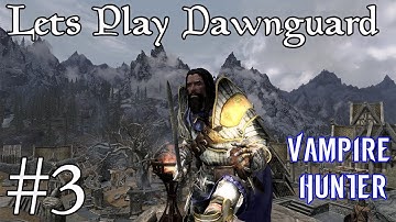 Lets Play Skyrim: Dawnguard (Modded) - Part 3