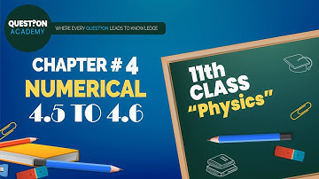 class 11 Physics Chapter 4 || Numerical 4.5 to 4.6 || Hindi/Urdu || Question Academy
