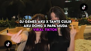 DJ GEMES AKU X TANTE CULIK AKU DONG X PAPA MUDA || DJ VIRAL TIKTOK 2024