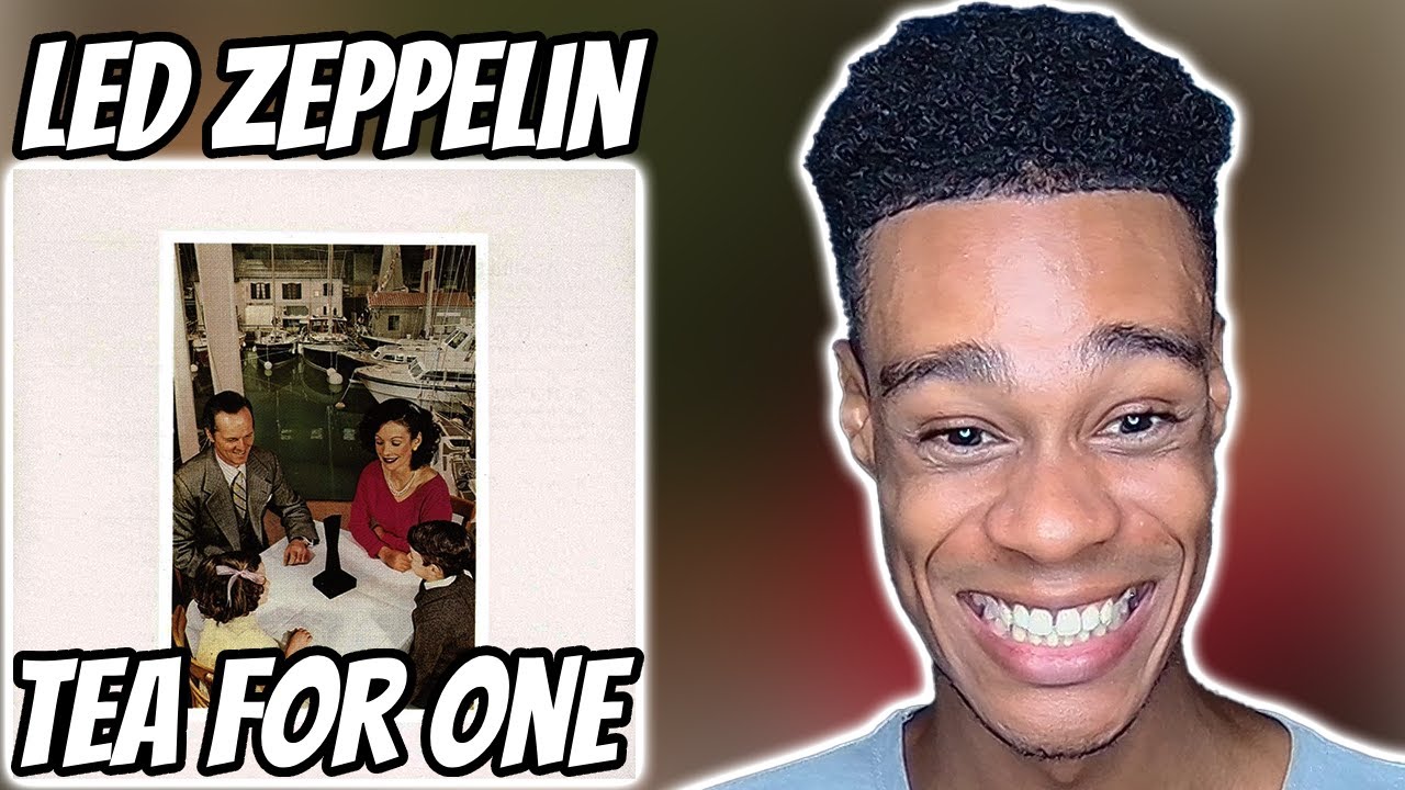 Led Zeppelin Tea Led Zeppelin - Tea for One | FIRST TIME REACTION - YouTube