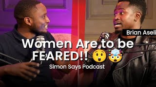 Women Are to be FEARED! 😳😲🤯- Brian Aseli