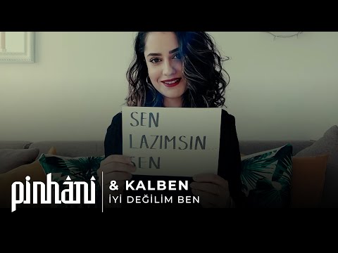 Pinhani & Kalben - İyi Değilim Ben