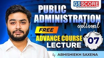 Lecture - 07 | Public Administration Free Advance Course  by Abhishiekh Saxena Sir #AbhishiekhSaxena