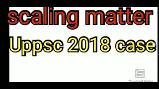 Uppsc scaling matter update / uppsc 2018 case #scaling #uppsc