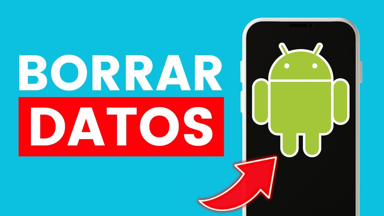 Cómo Limpiar mi Móvil y Borrar Todos los Datos Personales de Android ...