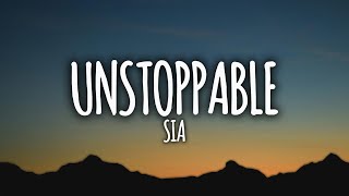 Sia - Unstoppable (Lyrics)