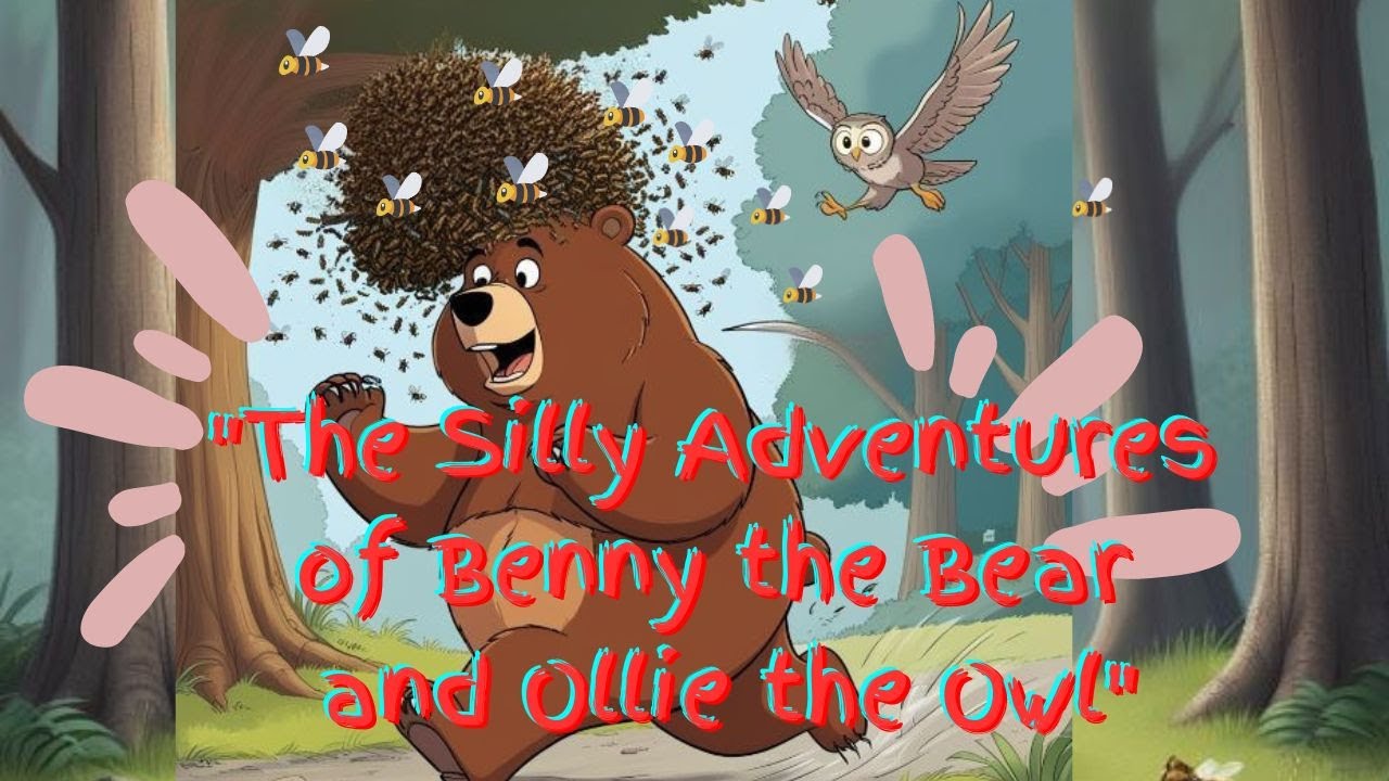 "The Silly Adventures of Benny the Bear and Ollie the Owl" - YouTube