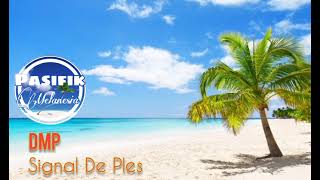 DMP - Signal de ples (reggae music) @pasifikmelanesia87