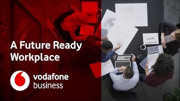 Create A Future Ready Workplace | Vodafone Business UK