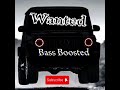 Wanted Bass Boosted Song By J VAD