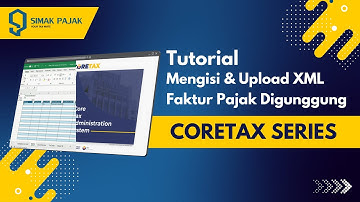 Tutorial Mengisi dan Unggah XML Faktur Pajak Digunggung Tanpa Ribet! | Coretax Series 10