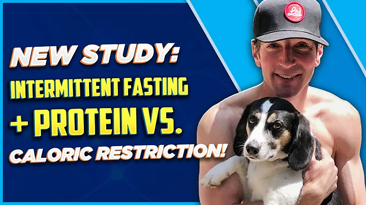 New Study: Intermittent Fasting + Protein vs. Calo...