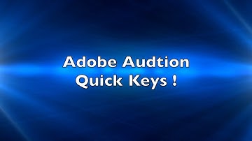 Adobe Audition Mini-Toot / Setting Your Quick Keys (Keyboard Shortcuts)