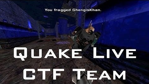 Quake Live CTF Team - Join our group of quakers!