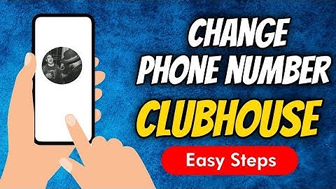 How To Change Phone Number In Clubhouse App