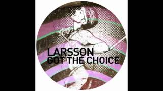Larsson - Got The Choice (Dub Mix)