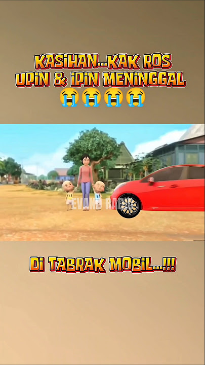 KASIHAN kak ros, upin & ipin meninggal di TABRAK mobil‼️💥🚗😭 #upinipin #bilawaktutlahberakhir