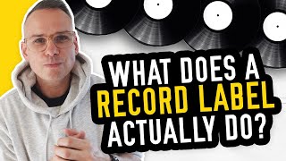 What does a RECORD LABEL Actually Do?