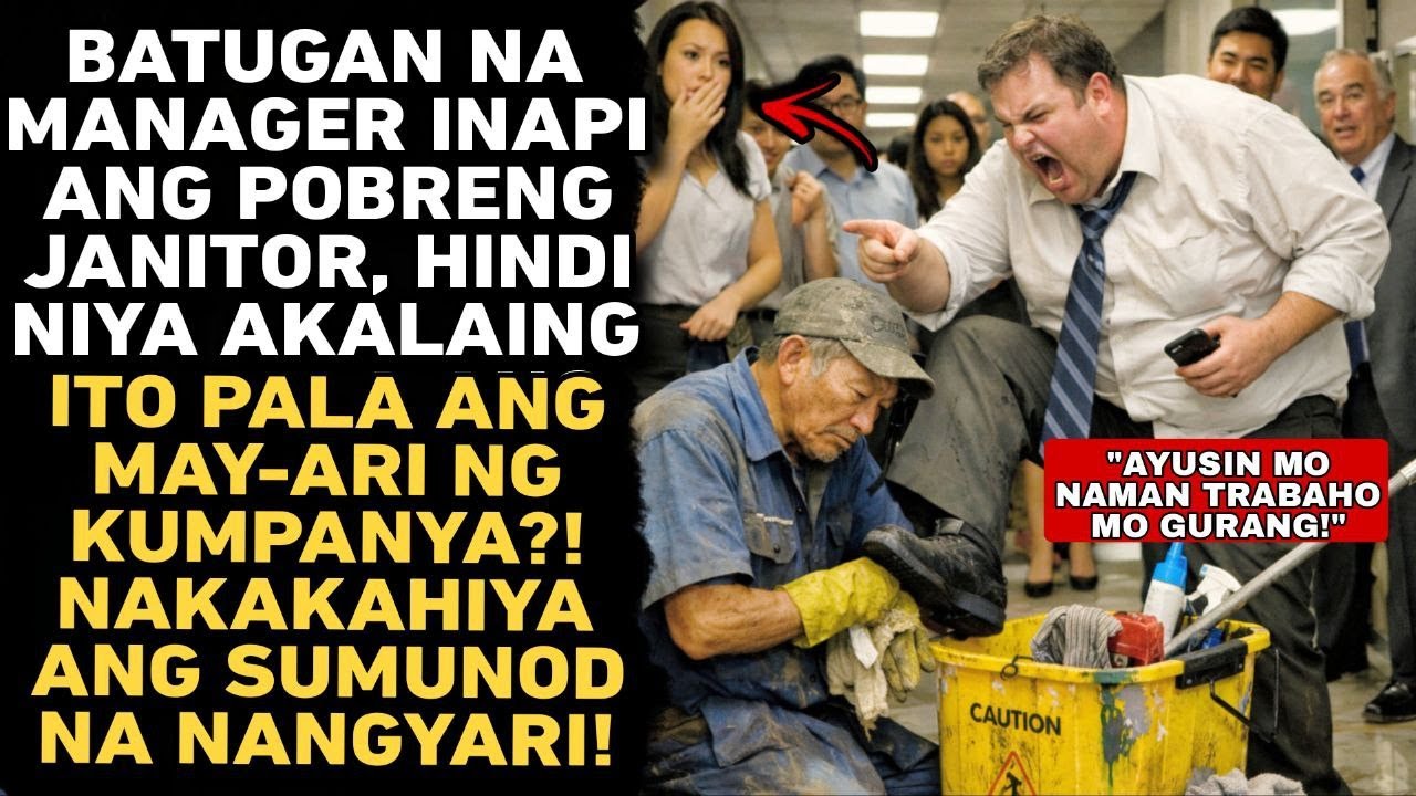 BATUGAN NA MANAGER INAPI ANG POBRENG JANITOR, HINDI NIYA AKALAING ITO PALA ANG MAY-ARI NG KUMPANYA?!