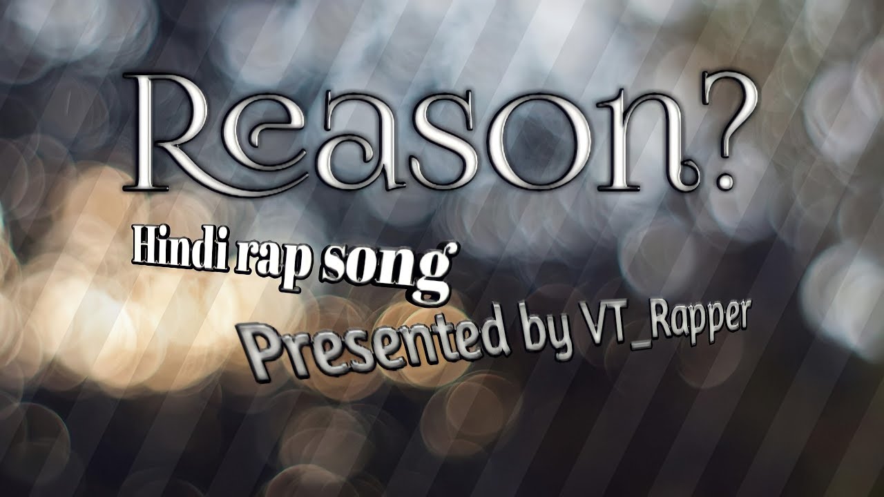 Reason? Hindi rap song || VT_Rapper - YouTube Music