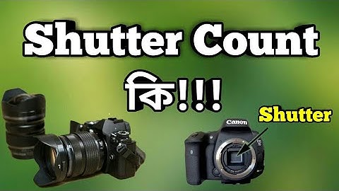 What is Shutter Count? How Shutter works? DSLR Camera Beginners Guide | DSLR Camera Bangla Tutorial