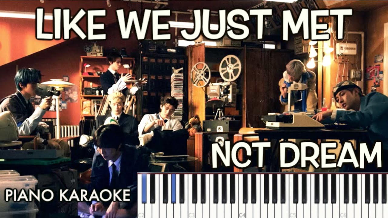 NCT DREAM 엔시티 드림 - LIKE WE JUST MET PIANO KARAOKE By FADLI
