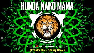 Hunda Nako Mama ( Freaky Mix ) Deejay Brox | Unreleased Track's | Instagram Viral | Trending 2024