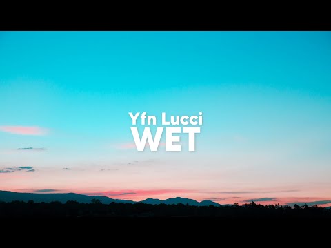 Yfn Lucci – Wet (Clean – Lyrics) || "Yeah She Got That Wet"
