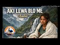 Aki Lewa Blo Me Ns Music Png Latest Music 2026