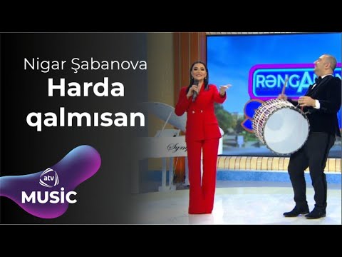 Nigar Şabanova - Harda qalmısan