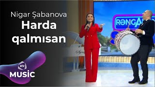 Nigar Şabanova - Harda qalmısan Resimi