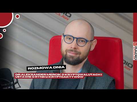 Conversation of the Day: Dr. Aleksander Mercik on cryptocurrencies and the Cryptoasset Market Act