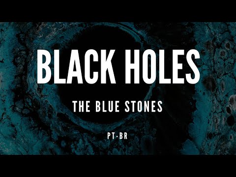 BLACK HOLES - THE BLUE STONES | TRADUÇÃO & LEGENDADO (PT-BR) | Shut Up 'N' SCREAM!