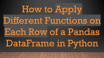 How to Apply Different Functions on Each Row of a Pandas DataFrame in Python