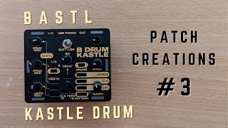 Bastl Instruments Kastle Drum | Patch Creations #3