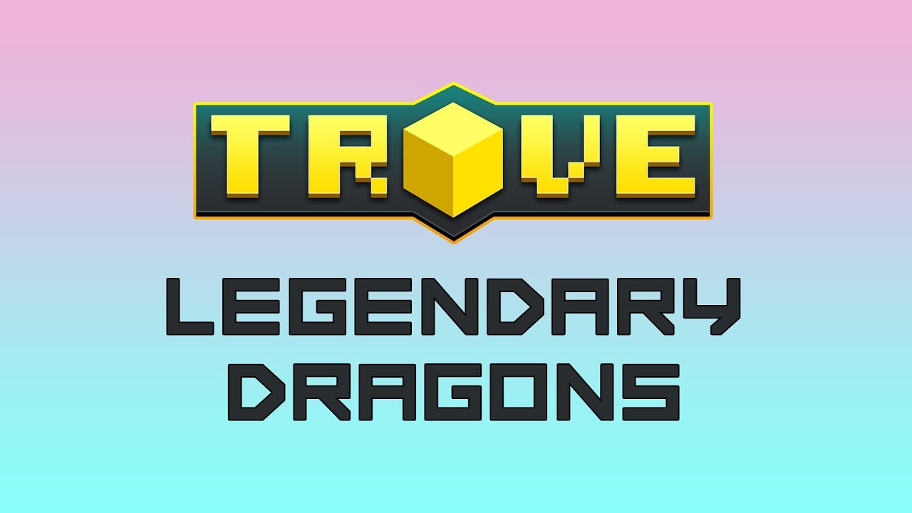 Trove All Legendary Dragons (Jan 2017)