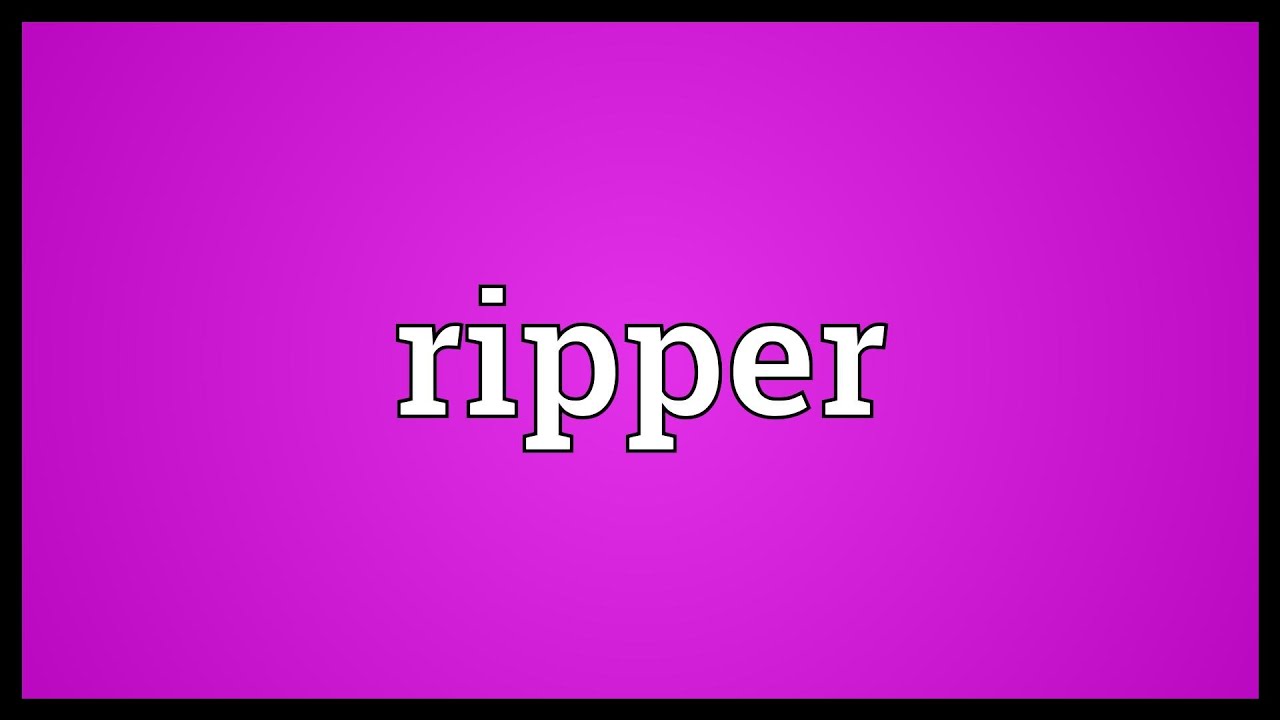 Ripper Meaning Youtube