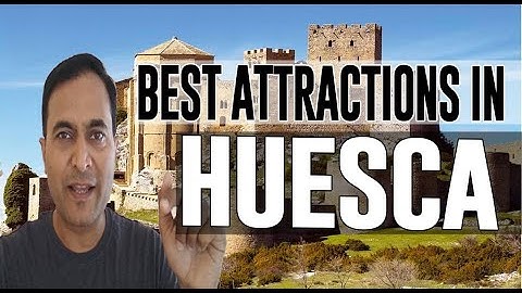 Best Attractions and Places to See in Huesca, Spain