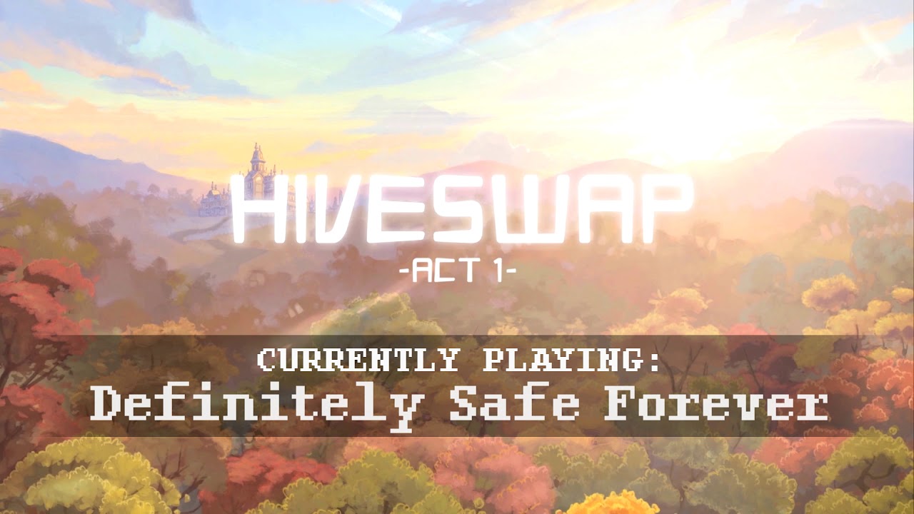 HIVESWAP: Act 1 OST - 1. Definitely Safe Forever