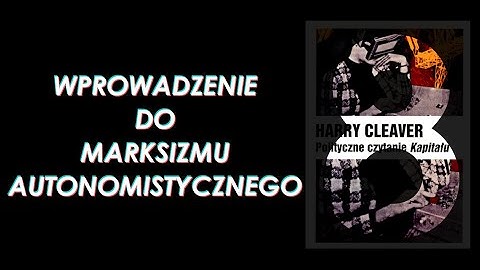 Wprowadzenie do marksizmu autonomistycznego | Spotkanie #8