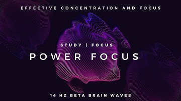 Power Focus - 14Hz Beta Waves that Improve Concentration and Focus