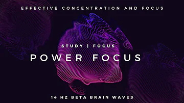 Power Focus - 14Hz Beta Waves that Improve Concentration and Focus