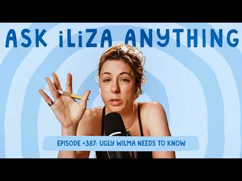 Ugly Wilma Needs To Know - Ask Iliza Anything