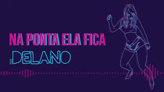 Delano - Na Ponta Ela Fica (Pseudo Vídeo)