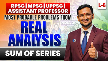 Sum of Series | Real Analysis | Assistant Professor | L-6 | IFAS