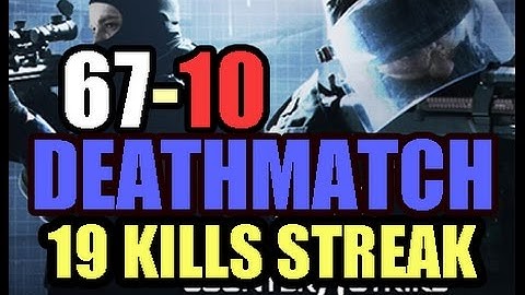 CSGO :  DEATHMATCH 67 KILLS