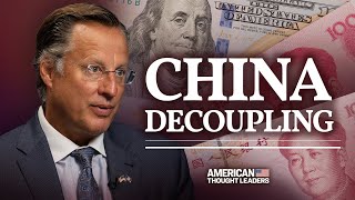 Should the U.S. Decouple from China?—Dave Brat on CCP Weakness, Hong Kong | American Thought Leaders