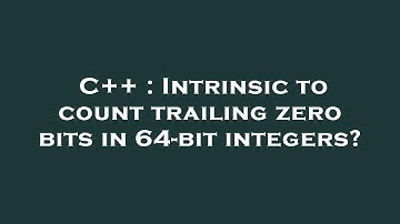 C++ : Intrinsic to count trailing zero bits in 64-bit integers?