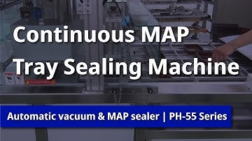 Continuous MAP Tray Sealing Machine | PH-55 Series