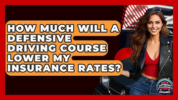 How Much Will A Defensive Driving Course Lower My Insurance Rates? - Auto Coverage Explained
